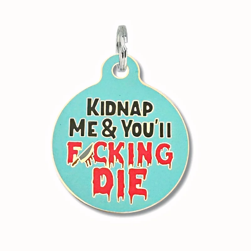 Pet ID Tag - Kidnap Me & You Die