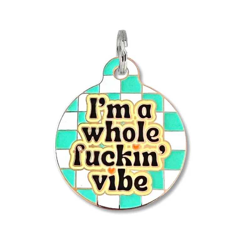 Pet ID Tag - Whole Fuckin Vibe